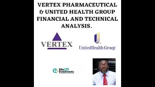 A LOOK AT VERTEX PHARMACEUTICAL & UNITED HEALTH GROUP FINANCIAL AND TECHNICAL ANALYSIS.