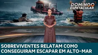 Sobreviventes relatam como conseguiram escapar de situações extremas em alto mar
