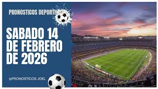 ⚽✅PRON&Oacute;STICOS DE F&Uacute;TBOL HOY | PRINCIPALES LIGAS | SABADO 14 FEBRERO 2026  