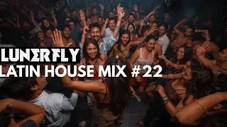 Latin House Mix 2025# Vol 22 [ Lunerfly ]