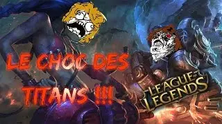 LE CHOC DES TITANS (LEAGUE OF LEGENDS)