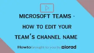 Microsoft Teams - How to edit the channel name of your team's channel