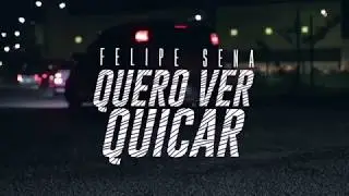 Felipe Sena - Quero Ver Quicar ( Official Music Video )