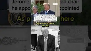 Trump 'surprised' that Jerome Powell, the Fed chair he appointed, was appointed