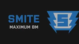 SMITE - Maximum BM