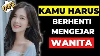 Inilah Alasan Mengapa Kamu Tidak Perlu Untuk Mengejar Hanya Demi Cinta Wanita