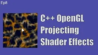 OpenGL Ep8 | Projecting Your Shader Effect Anywhere [projection matrices]