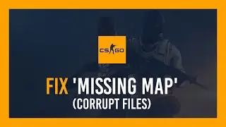 CSGO: Fix 'Missing Map' error on custom & official servers