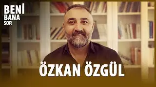 Beni Bana Sor | Özkan Özgül