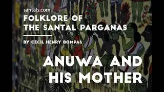 Santal Folk Tales - Anuwa and His Mother - 02 of 24