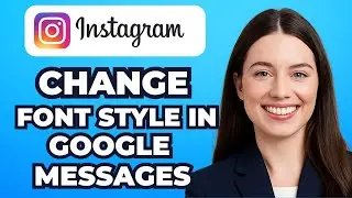 How To Change Font Style In Google Messages on Android (Quick Method)