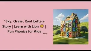 Sky, Grass & Root Letters | Lion&rsquo;s Alphabet House Story for Kids | Learn Letter Positions Fun Way!