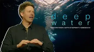 Travis Whittaker // Deep Water // Genesis 6:1-8