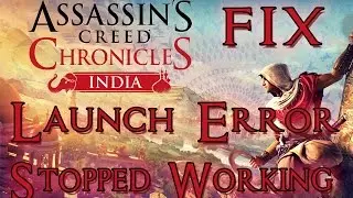 How to fix Assassins Creed Chronicles India Launch Error - SOLUTION