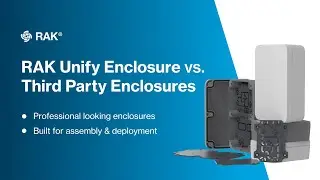 RAK Unify Enclosure vs. Third Party Enclosures