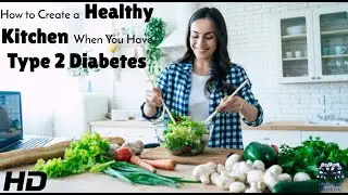 Type 2 Diabetes Kitchen Guide: How to Set Up for Healthy Living