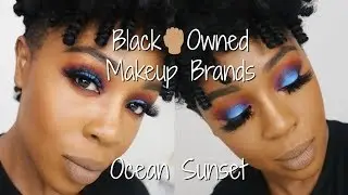 Ocean Sunset Look- Featuring Black Owned Makeup Brands