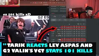 TARIK REACTS TO LEV ASPAS AND G2 VALIN'S VCT STATS 101 KILLS