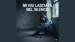 Mi hai lasciata nel silenzio (Radio Edit)