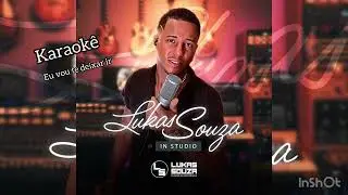 Eu vou te deixar ir ( Karaok&ecirc;) Arrocha - Lukas Souza