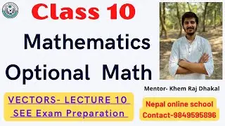 Class 10 ||  Mathematics || Optional  Math || VECTORS-  LECTURE 10 || SEE Exam Preparation