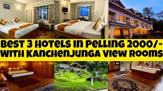 Best 3 Hotels In Pelling Under Rs 2000/- | Upper Pelling Hotels With Kanchenjunga View