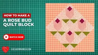 How to make a Rose bud quilt block