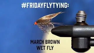 #FRIDAYFLYTYING: March Brown Wet Fly