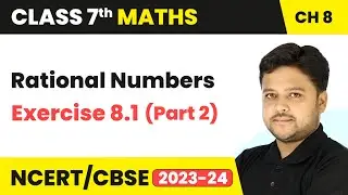 Rational Numbers - Exercise 8.1 (Part 2) | Class 7 Mathematics Chapter 8 | CBSE