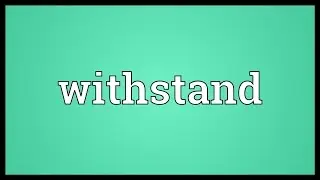 Withstand Meaning