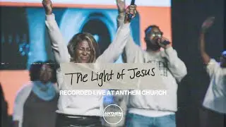 The Light of Jesus (Live) - Anthem Collective