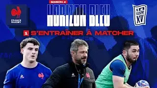 France moins 20 ans - Horizon Bleu - S4E01 : S'entra&icirc;ner &agrave; matcher