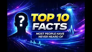 top 10 facts most people have never heard of