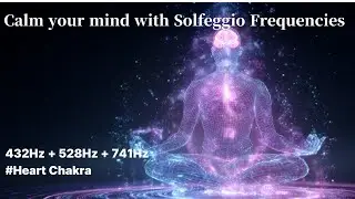 528Hz + 639Hz | Heart Chakra Activation & Emotional Healing