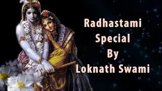 Radha Ashtami Special by HH Lokanath Swami | Radhastami 2019