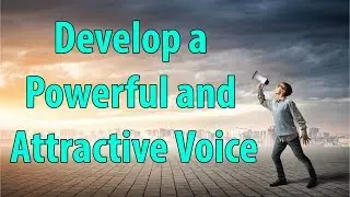 Develop a Powerful and Attractive Voice