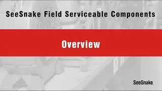 SeeSnake Field Serviceable Components Overview
