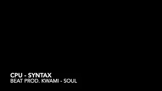 CPU - Syntax Lyric Video (BEAT PROD. Kwami-soul)