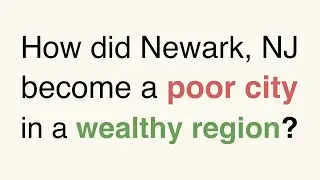 How did Newark, New Jersey become a poor city in a wealthy region?