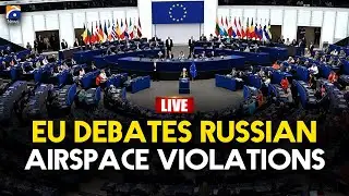 🔴 Live | 🇪🇺 EU Parliament Debates Russian Airspace Violations | Geo News English