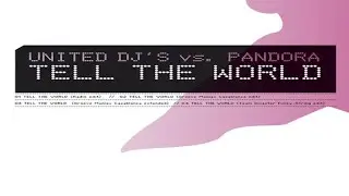 United DJs x Pandora - Tell the World (Groove Maniax Casablanka Edit)