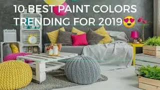 10 Best Interior Paint Colors Trending For 2019 full detailing | new schedule colors 🤗