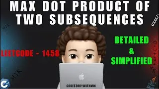 Max Dot Product of Two Subsequences | Detailed | simplified | Leetcode 1458 | codestorywithMIK