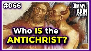 Who Is the Antichrist? | The Jimmy Akin Podcast