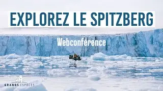 (Webconférence) Exploration du Spitzberg et Svalbard : Tout ce que vous devez savoir
