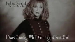 Barbara Mandrell I Was Country When Country Wasn't Cool
