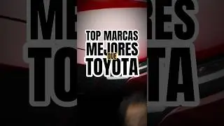 Top 4 Marcas MEJORES que Toyota