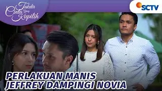 Uww Manisnya! Jeffrey Dampingi Novia | Takdir Cinta Yang Kupilih - Episode 355