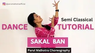 Sakal Ban Dance Tutorial | Semi Classical Dance Step by Step Tutorial | Heeramandi | Parul Malhotra
