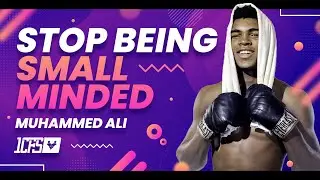 Stop Being Small Minded with Muhammed Ali